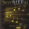 BRIAN PIPER TRIO: Terrrriffic!