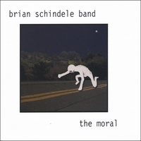 BRIAN SCHINDELE BAND: The Moral