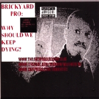 BRICKYARD PRO: Brickyard Pro: Why Should We Keep Dying?-Explicit(Limited Edition)