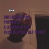 BRICKYARD PRO: Brickyard Pro Presents A Lesson in Life:F.B.G.M.