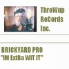 BRICKYARD PRO: Im Extra Wit It