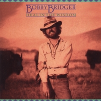 Bobby Bridger : Heal In The Wisdom