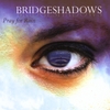 BRIDGESHADOWS: Pray for Rain