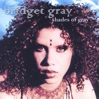 BRIDGET GRAY: Shades of Gray