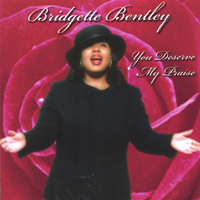 Bridgette Bentley : You Deserve My Praise