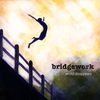 BRIDGEWORK: World Disappears