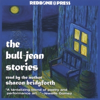 SHARON BRIDGFORTH: The Bull-jean Stories