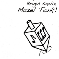 Brigid Kaelin : Mazel Tonk!