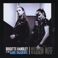 Brigitte Handley & The Dark Shadows : Stand Off