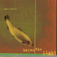 Paul Brill : Halve the Light