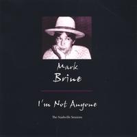 Mark Brine : I'm Not Anyone