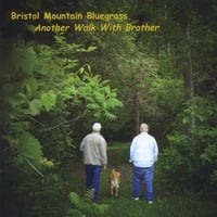 Bristol Mountain Bluegrass : Another Walk With Brother