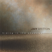 JAY BRITTON: Hiding In The Shadows