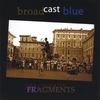 BROADCAST BLUE: Fragments