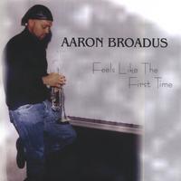 AARON BROADUS: Feels Like The First Time