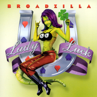 Broadzilla : Lady Luck