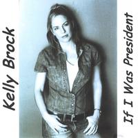 Kelly Brock : If I Was President