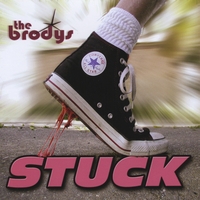 The Brodys : Stuck