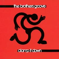 THE BROTHERS GROOVE: Clamp It Down
