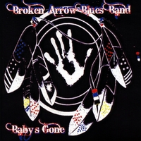 Broken Arrow Blues Band : Baby's Gone