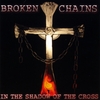 BROKEN CHAINS: In the Shadow of the Cross