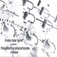 broken fader cartel : the collective polycarbonate release