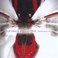 Brokenkites : Our Souls Are Electric