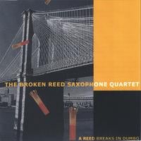Album A Reed Breaks in Dumbo by Broken Reed Saxophone Quartet