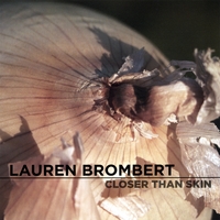 Lauren Brombert : Closer Than Skin