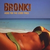 BRONK BROTHERS: Here for the Good Times