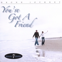 Bronn Journey : You've Got a Friend