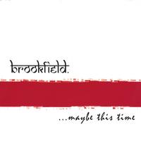 Brookfield : Maybe This Time