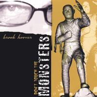BROOK HOOVER: Don't touch the monsters