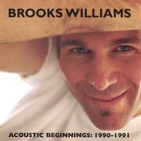 BROOKS WILLIAMS: Acoustic Beginnings: 1990-1991