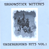BROOMSTICK WITCHES: Underground Hits Vol.1