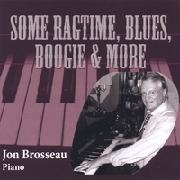 JON BROSSEAU: Some Ragtime, Blues, Boogie & More