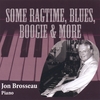 JON BROSSEAU: Some Ragtime, Blues, Boogie & More