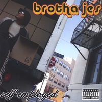 Brotha Jes : Self Employed