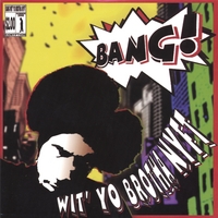 BROTHA NYFT: Bang Wit' Yo Brotha Nyft