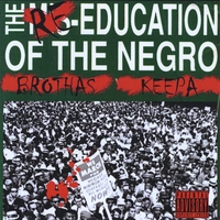 Brothas Keepa : The Re-Education of The Negro