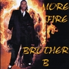 BROTHER B: More Fire