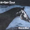 BROTHER ELIXIR: What is What