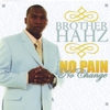 BROTHER HAHZ: No Pain No Change