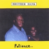 BROTHER HANK: Patience