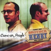 Brother Henry : Come On, People
