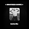 Brother Howe: American Man