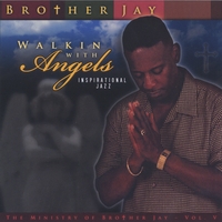 Brother Jay : Walkin With Angels "Jazz" Vol V.
