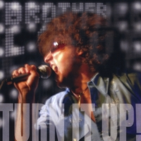BROTHER LOVE: TURN IT UP!