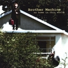 BROTHER MACHINE: no home in this world