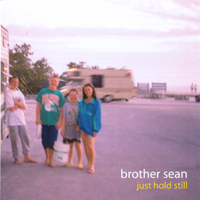 Brother Sean : Just Hold Still